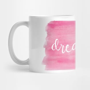 Watercolor Dream Motivation - Dream Big - Pink Mug